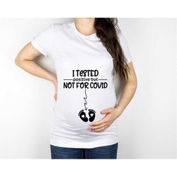 I Tested Positive But Not For Covid Shirt, Pregnancy Announcement Shirt, Funny Pregnancy Shirt, Pregnancy Reveal Shirt,