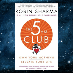 The 5AM Club: Own Your Morning. Elevate Your Life. Kindle Edition by Robin Sharma (Author)