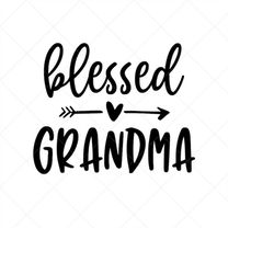 Blessed Grandma SVG, Grandmother SVG, Granny SVG, Png, Eps, Dxf, Cricut, Cut Files, Silhouette Files, Download, Print