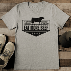 Support Your Local Farmers & Ranchers Eat More Beef Tee