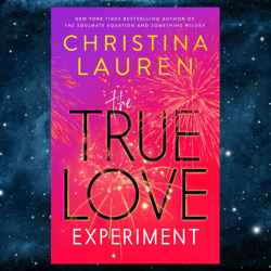 The True Love Experiment  – May 16, 2023 by Christina Lauren (Author)