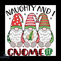 Naughty And Gnome It Png, Christmas Png, Gnome Png, Happy Holiday Png