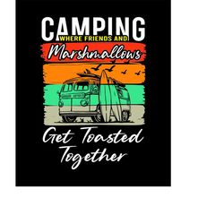 QualityPerfectionUS Digital Download -Camping Where Friends And Marshmallows Get Toasted Together-SVG File for Cricut, H