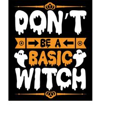 QualityPerfectionUS Digital Download - Don't Be a Basic Witch- SVG File for Cricut, HTV, Instant Download