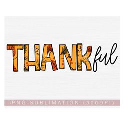 Thankful Png for Sublimation Design Print 300 DPI DTG Image Transfer, Thanksgiving Png for Shirts or Tumblers Digital Fi