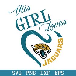 This Girl Loves Jacksonville Jaguars Svg, Jacksonville Jaguars Svg, NFL Svg, Png Dxf Eps Digital File