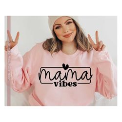 Mama Vibes Svg Png, Mom Shirt Svg Cut File for Cricut, Mother's Day Svg Quotes and Sayings, Silhouette Eps Dxf Pdf Vinly