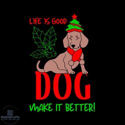 Life Is Good Make It Better Svg, Christmas Svg, Xmas Svg, Happy Holiday Svg, Xmas Mistletoe Svg