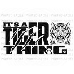 Tiger svg, tigers svg, Tigers png, It's a tiger thing, Tigers school team pride mascot svg file for Cricut, Tigers Subli