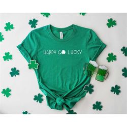 Happy Go Lucky Shirt, Saint Patricks Day Sweatshirt, Lucky Sweater, Irish Clover Sweatshirt, Women St Patricks Day Shirt