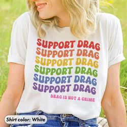 Retro Support Drag Shirt, Drag is Not A Crime Shirt, Groovy LGBTQ Shirt, Trans Pride Shirt, Equality Shirt, Trans Right