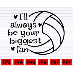 I'll Always Be Your Biggest Fan SVG | Biggest Fan SVG | Volleyball SVG | Sport Svg | Volleyball Cut File | Volleyball Cl