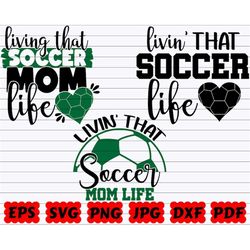 Livin' That Soccer Life SVG | Livin' That SVG | Soccer Life SVG | Soccer Mom Cut File | Soccer Cut File| Soccer Quote Sv
