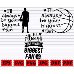 I'll Always Be Your Biggest Fan SVG | Biggest Fan SVG | Basketball Fan SVG | Fan Svg | Basketball Cut File | Basketball