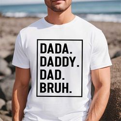 Dada Shirt, Father's Day Shirt, Gift For Dad, Father's day Gift, Dad T-Shirt, Papa Shirt, Best Dad Ever, Best Dad Ever,