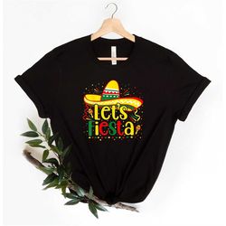 let's fiesta shirt, fiesta squad shirt, sombrero hat shirt, mexican shirt, cinco de mayo shirt, mexican party shirt, his