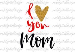 I Love You Mom Shirt PNG PDF SVG Eps Instant Digital Download Clipart Vector Outline Stencil