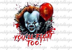 You'll Float Too PNG Halloween Sublimation Designs  PNG Instant Digital Download
