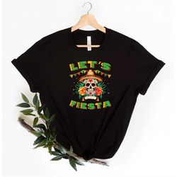 let's fiesta skull shirt, fiesta shirt, sombrero hat shirt, mariachi shirt, cinco de mayo shirt, mexican party shirt, hi