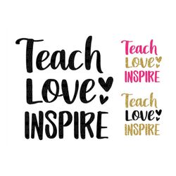 Teach Love Inspire SVG, Teacher SVG, Teacher Appreciation Gift Svg, Teacher Shirt svg, Teacher Quotes svg,Cut File For C