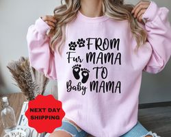 from fur mama to baby mama, pregnant sweatshirt, gift for expecting mom, to human mama, new mom gifts, baby announcement