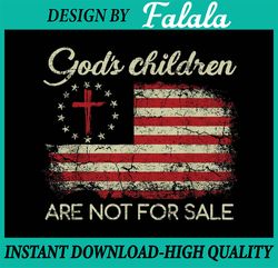 god's children are not for sale png, funny quote god's children png, digital download