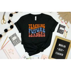Teach Future Leaders Shirt, Teach Love Inspire Shirt, Future Leaders Shirt, Teaching Shirt, Teacher Life Shirt, Teacher