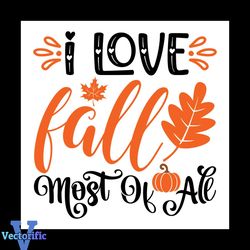 I Love Fall Most Of All Svg, Thanksgiving Svg, Maple Leaf Svg, Blessed Svg, 1st Thanksgiving Svg