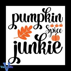 Pumpkin Spice Junkie Svg, Thanksgiving Svg, Pumpkin Svg, Blessed Svg, 1st Thanksgiving Svg