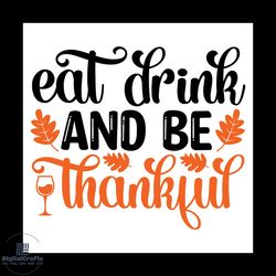 Eat Drink And Be Thankful Svg, Thanksgiving Svg, Thankful Svg, Thanksgiving Design Svg