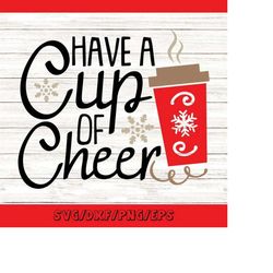 Have A Cup Of Cheer Svg, Christmas Svg, Coffee Svg, Christmas Coffee Svg, Winter Svg, silhouette cricut cut files, svg,