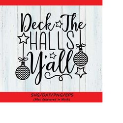 Deck The Halls Y'all Svg, Christmas Svg, Holiday Svg, Winter Svg, Christmas Ornaments Svg, silhouette cricut cut files,