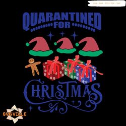 Quarantined For Christmas Svg, Christmas Svg, Xmas Svg, Xmas Hat Svg, Christmas Gift Svg