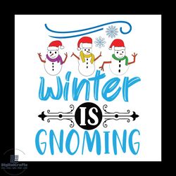 Winter Is Gnoming Svg, Christmas Svg, Xmas Svg, Snowman Svg, Christmas Gift Svg, Gnome Svg