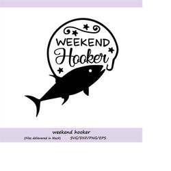 weekend hooker svg, Fish hook svg, Fishing svg, Lake svg, Country svg, Weekend svg, Silhouette cut files, Cricut files,