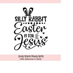 Silly Rabbit Easter Is For Jesus Svg, Easter svg, Jesus svg, Christian svg, Easter Bunny svg, Silhouette Cricut files, s