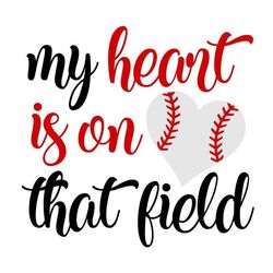baseball svg, my heart is on that field svg, digital download, cut file, sublimation, clip art (includes svgpngdxf file