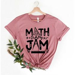 Math is My Jam Shirt, Teacher Shirt, Gift for Teacher, Funny Teacher Shirt, School Shirt, Teacher Gifts, Math Lover Shir