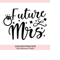 Future Mrs SVG, Engagement Svg, Bride Svg, Engagement Ring Svg, Engagement Party Svg, Silhouette Cricut Cut Files, svg,