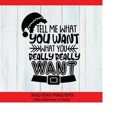 tell me what you want what you really really want svg, christmas svg, santa claus svg, silhouette cricut cut files, svg,
