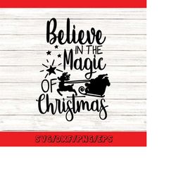 Believe In The Magic Of Christmas Svg, Christmas Svg, Merry Christmas Svg, Holiday Svg, silhouette cricut cut files, svg