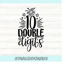 Double Digits Svg, 10th Birthday Svg, 10 Year old Svg, Birthday Girl Svg, Birthday Boy Svg, Silhouette Cricut Cut Files,