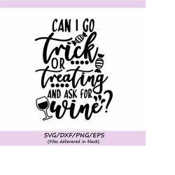 Can I Go Trick Or Treating And Ask For Wine Svg, Halloween Svg, Trick Or Treat Svg, Wine Svg, silhouette cricut cut file