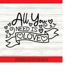 All You Need Is Love Svg, Valentine's Day Svg, Valentine Hearts Svg, Love Svg, XOXO Svg, Silhouette Cricut Cut Files, sv