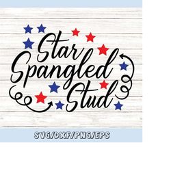 Fourth of July SVG, Star Spangled Stud SVG, July 4th SVG, Patriotic Svg, America Svg, Silhouette Cricut Files, Cut Files