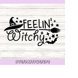 feeling witchy svg, halloween svg, witch svg, witch hat svg, funny halloween svg, bat svg, silhouette cricut cut files,