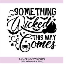 Something Wicked This Way Comes Svg, Halloween Svg, Spooky Svg, Bat Svg, Witch Svg, silhouette cricut cut files, svg, dx