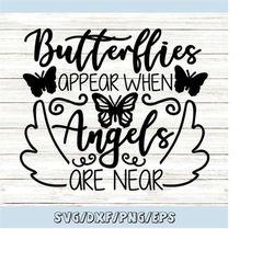 Butterflies Appear When Angels Are Near Svg, Memorial Svg, In Memory Svg, Angel Wings Svg, Silhouette Cricut Cut Files,