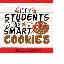 My Students Are Smart Cookies Svg, Christmas Svg, Teacher Svg, Teacher Christmas Svg, silhouette cricut cut files, svg,