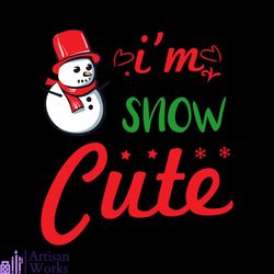 I'm Snow Cute Svg, Christmas Svg, Xmas Svg, Cute Svg, Snowman Svg, Christmas Vacation Svg